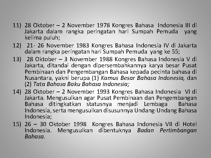 11) 28 Oktober – 2 November 1978 Kongres Bahasa Indonesia III di Jakarta dalam