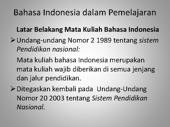 Bahasa Indonesia dalam Pemelajaran Latar Belakang Mata Kuliah Bahasa Indonesia Ø Undang-undang Nomor 2