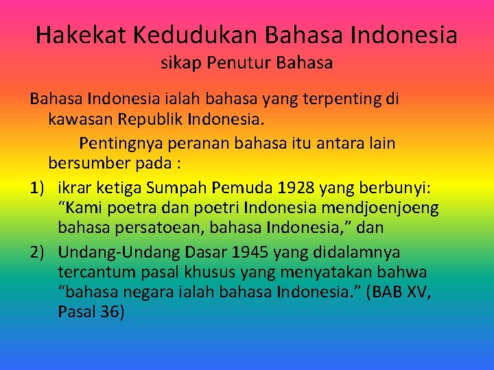 Hakekat Kedudukan Bahasa Indonesia sikap Penutur Bahasa Indonesia ialah bahasa yang terpenting di kawasan