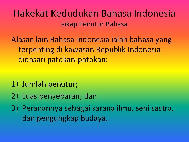 Hakekat Kedudukan Bahasa Indonesia sikap Penutur Bahasa Alasan lain Bahasa Indonesia ialah bahasa yang