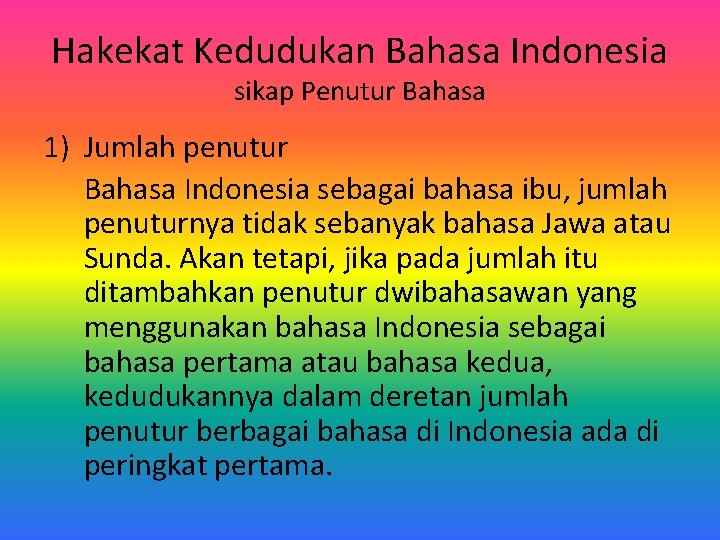Hakekat Kedudukan Bahasa Indonesia sikap Penutur Bahasa 1) Jumlah penutur Bahasa Indonesia sebagai bahasa