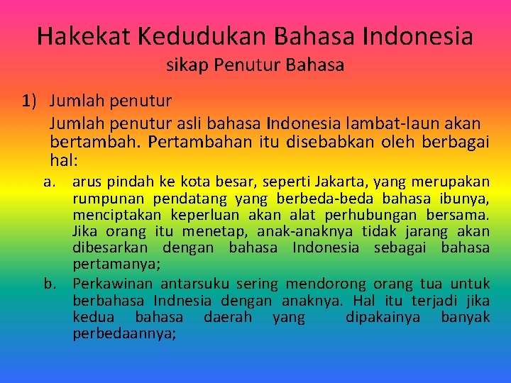 Hakekat Kedudukan Bahasa Indonesia sikap Penutur Bahasa 1) Jumlah penutur asli bahasa Indonesia lambat-laun