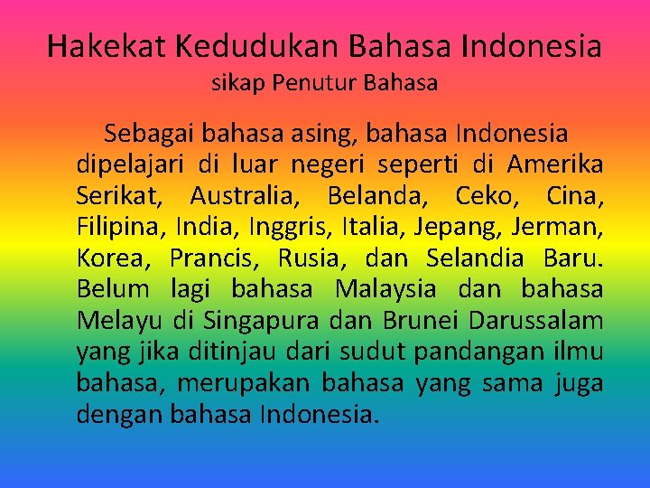 Hakekat Kedudukan Bahasa Indonesia sikap Penutur Bahasa Sebagai bahasa asing, bahasa Indonesia dipelajari di