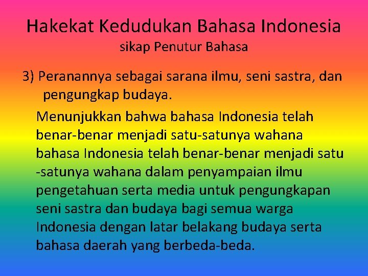 Hakekat Kedudukan Bahasa Indonesia sikap Penutur Bahasa 3) Peranannya sebagai sarana ilmu, seni sastra,