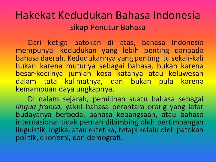 Hakekat Kedudukan Bahasa Indonesia sikap Penutur Bahasa Dari ketiga patokan di atas, bahasa Indonesia