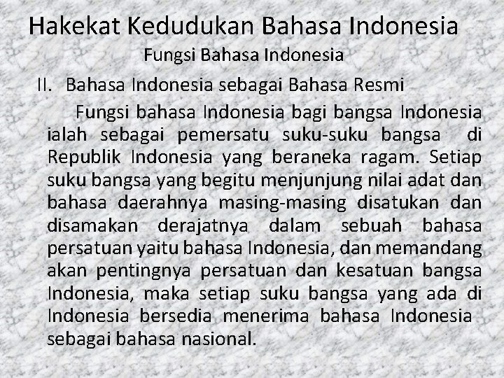 Hakekat Kedudukan Bahasa Indonesia Fungsi Bahasa Indonesia II. Bahasa Indonesia sebagai Bahasa Resmi Fungsi