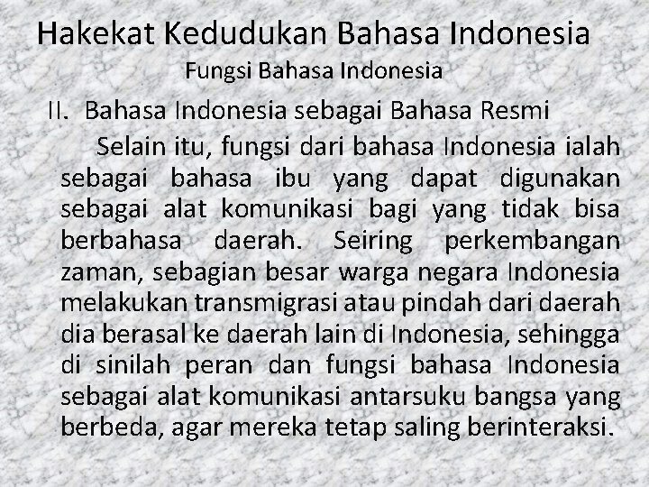 Hakekat Kedudukan Bahasa Indonesia Fungsi Bahasa Indonesia II. Bahasa Indonesia sebagai Bahasa Resmi Selain