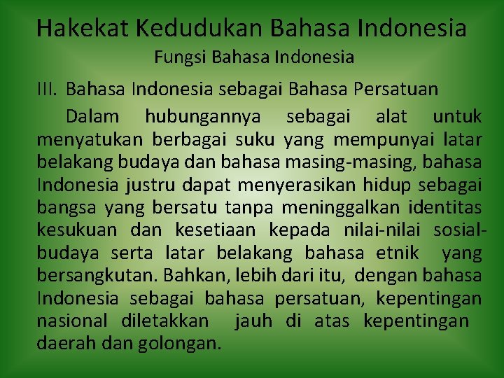 Hakekat Kedudukan Bahasa Indonesia Fungsi Bahasa Indonesia III. Bahasa Indonesia sebagai Bahasa Persatuan Dalam