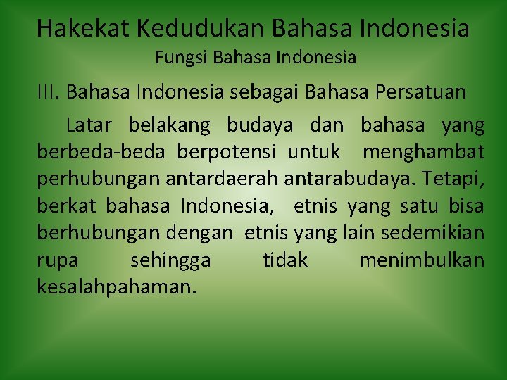 Hakekat Kedudukan Bahasa Indonesia Fungsi Bahasa Indonesia III. Bahasa Indonesia sebagai Bahasa Persatuan Latar