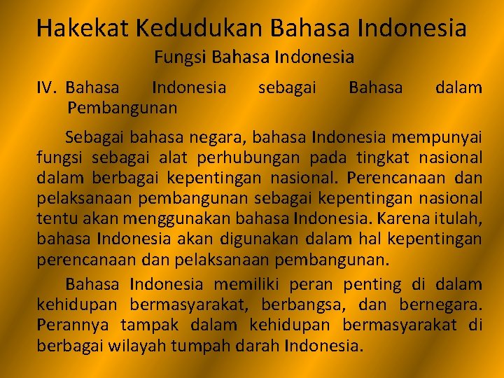 Hakekat Kedudukan Bahasa Indonesia Fungsi Bahasa Indonesia IV. Bahasa Indonesia sebagai Bahasa dalam Pembangunan