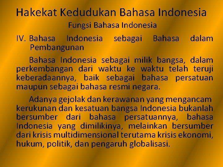 Hakekat Kedudukan Bahasa Indonesia Fungsi Bahasa Indonesia IV. Bahasa Indonesia sebagai Bahasa dalam Pembangunan