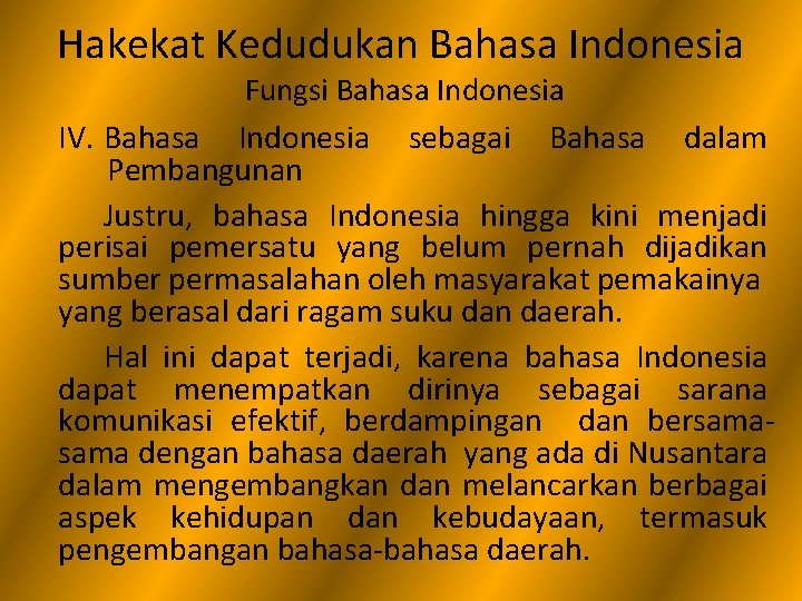 Hakekat Kedudukan Bahasa Indonesia Fungsi Bahasa Indonesia IV. Bahasa Indonesia sebagai Bahasa dalam Pembangunan