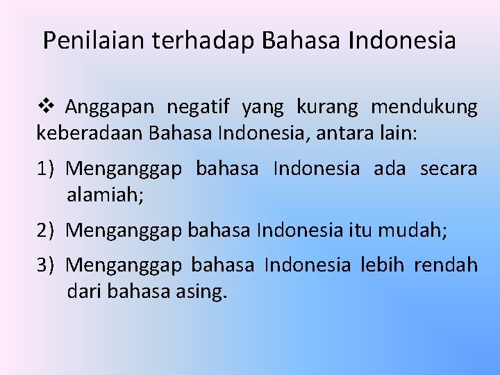 Penilaian terhadap Bahasa Indonesia v Anggapan negatif yang kurang mendukung keberadaan Bahasa Indonesia, antara