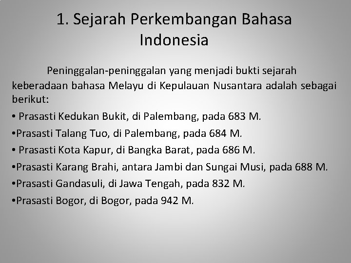1. Sejarah Perkembangan Bahasa Indonesia Peninggalan-peninggalan yang menjadi bukti sejarah keberadaan bahasa Melayu di