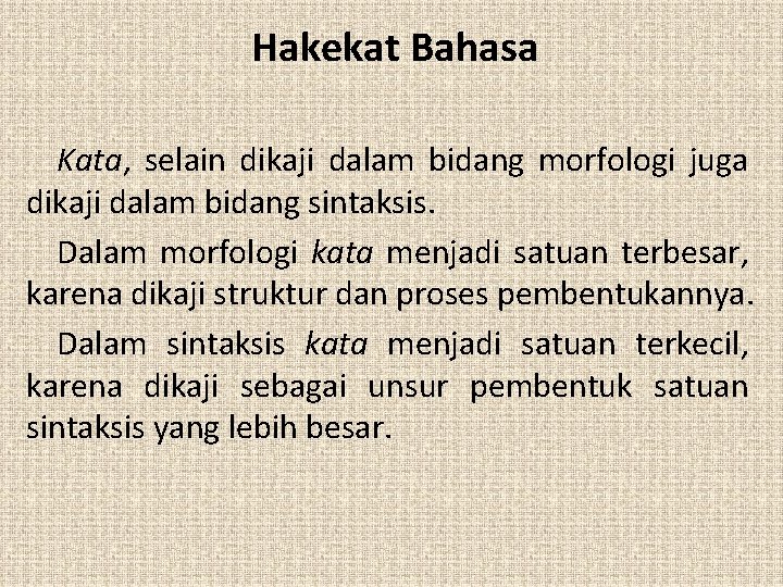 Hakekat Bahasa Kata, selain dikaji dalam bidang morfologi juga dikaji dalam bidang sintaksis. Dalam