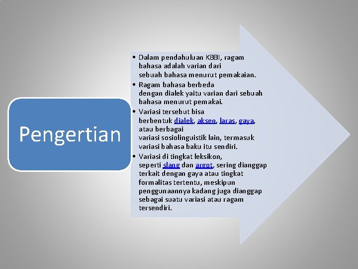 Pengertian • Dalam pendahuluan KBBI, ragam bahasa adalah varian dari sebuah bahasa menurut pemakaian.