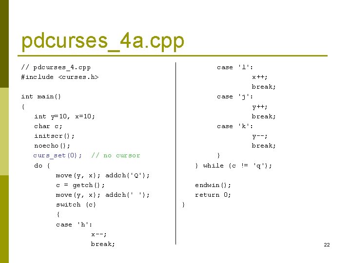 pdcurses_4 a. cpp // pdcurses_4. cpp #include <curses. h> int main() { int y=10,