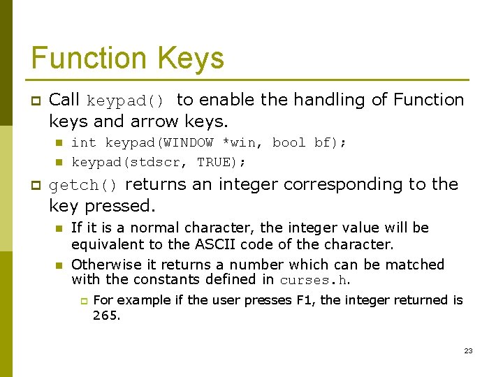 Function Keys p Call keypad() to enable the handling of Function keys and arrow