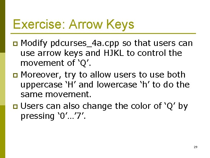 Exercise: Arrow Keys Modify pdcurses_4 a. cpp so that users can use arrow keys