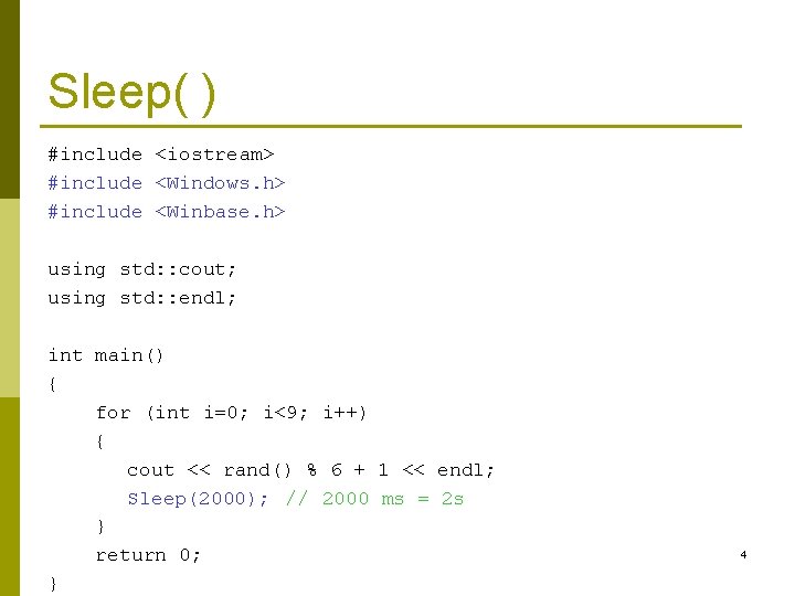 Sleep( ) #include <iostream> #include <Windows. h> #include <Winbase. h> using std: : cout;