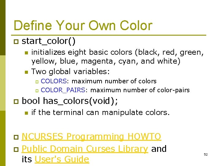 Define Your Own Color p start_color() n n initializes eight basic colors (black, red,