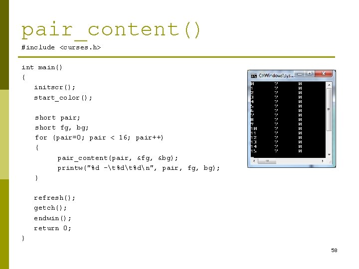pair_content() #include <curses. h> int main() { initscr(); start_color(); short pair; short fg, bg;