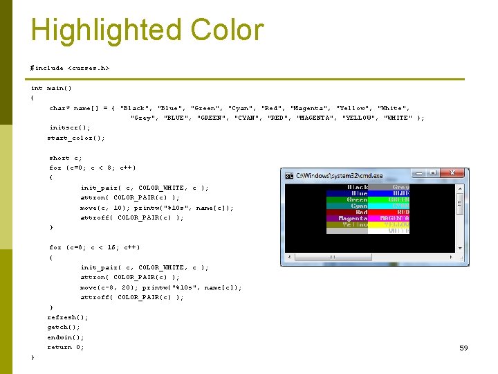 Highlighted Color #include <curses. h> int main() { char* name[] = { "Black", "Blue",