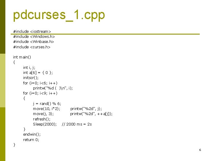 pdcurses_1. cpp #include <iostream> #include <Windows. h> #include <Winbase. h> #include <curses. h> int