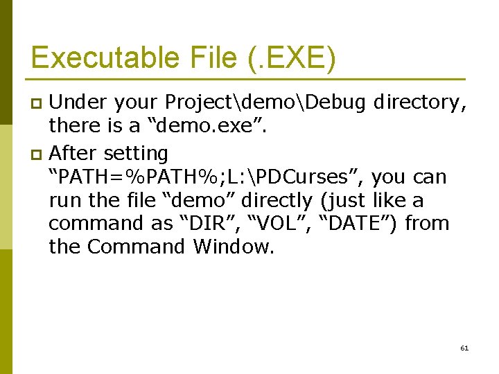 Executable File (. EXE) Under your ProjectdemoDebug directory, there is a “demo. exe”. p