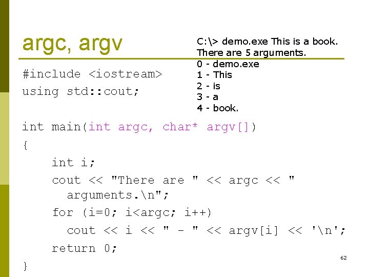 argc, argv #include <iostream> using std: : cout; C: > demo. exe This is