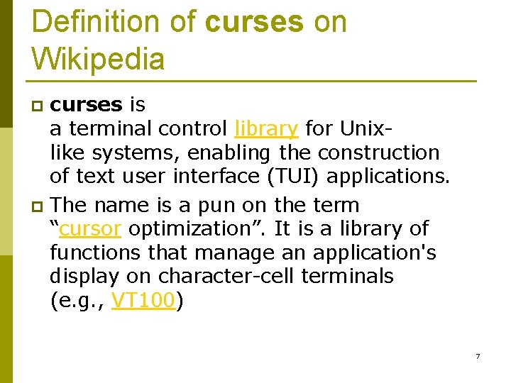 Definition of curses on Wikipedia curses is a terminal control library for Unixlike systems,
