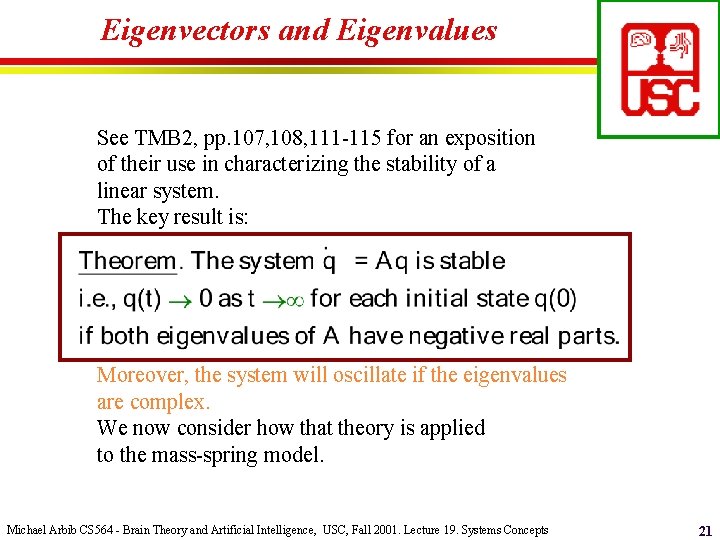 Eigenvectors and Eigenvalues See TMB 2, pp. 107, 108, 111 -115 for an exposition