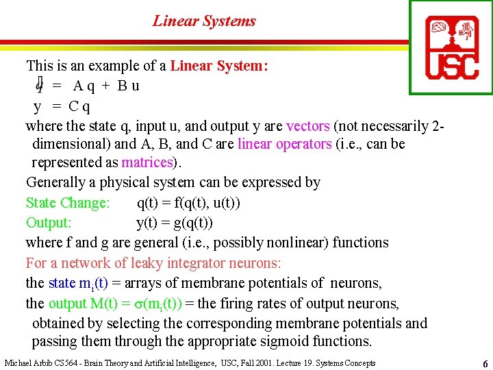 Linear Systems This is an example of a Linear System: = Aq + Bu