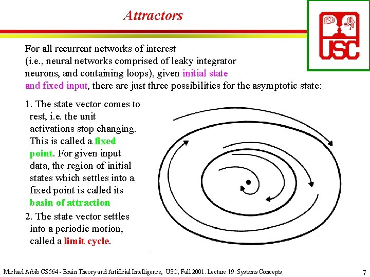 Attractors For all recurrent networks of interest (i. e. , neural networks comprised of