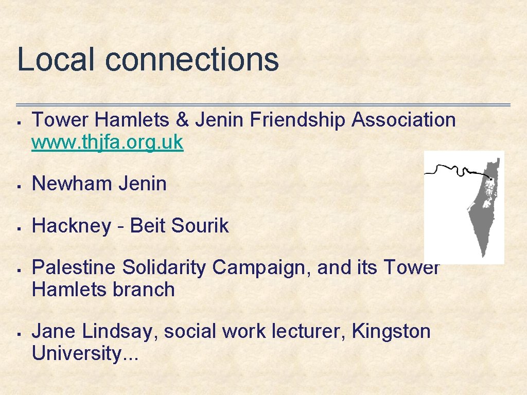 Local connections § Tower Hamlets & Jenin Friendship Association www. thjfa. org. uk §