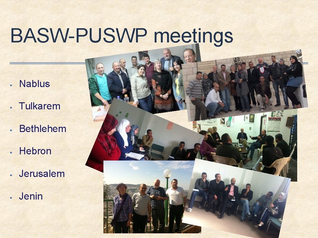 BASW-PUSWP meetings § Nablus § Tulkarem § Bethlehem § Hebron § Jerusalem § Jenin