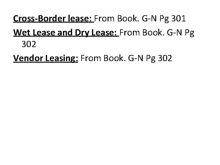 Cross-Border lease: From Book. G-N Pg 301 Wet Lease and Dry Lease: From Book.