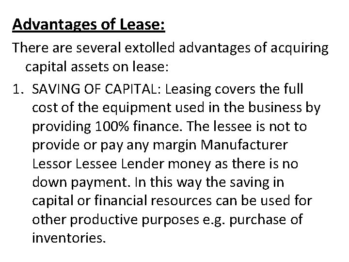 Advantages of Lease: There are several extolled advantages of acquiring capital assets on lease: