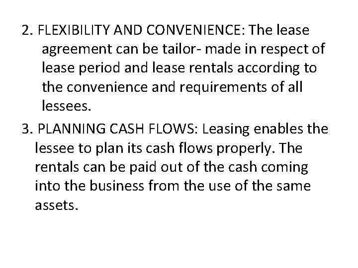 2. FLEXIBILITY AND CONVENIENCE: The lease agreement can be tailor- made in respect of