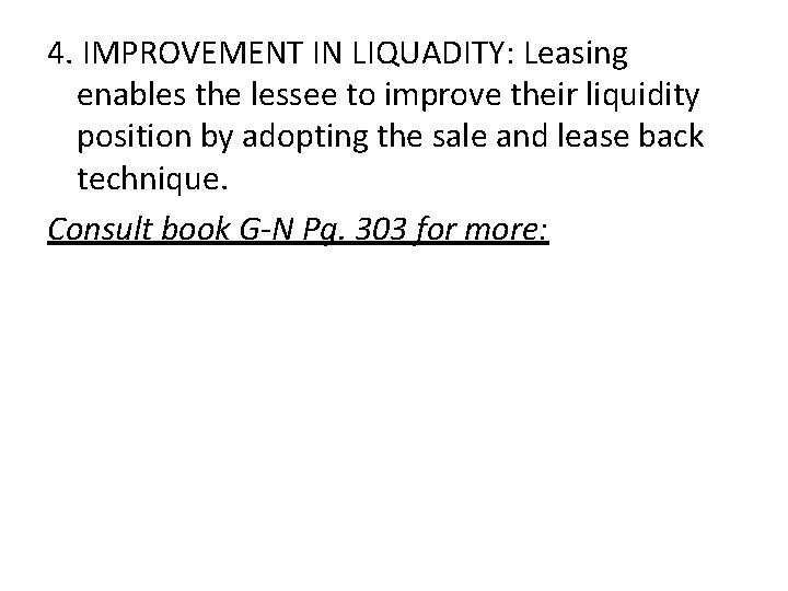 4. IMPROVEMENT IN LIQUADITY: Leasing enables the lessee to improve their liquidity position by