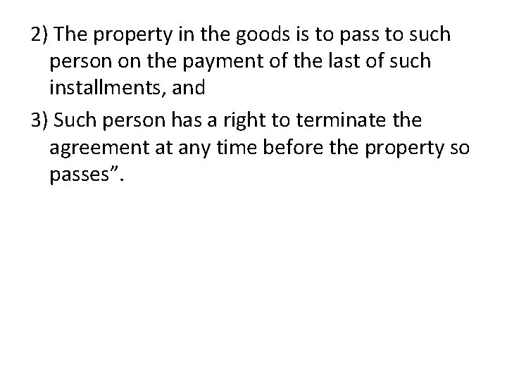 2) The property in the goods is to pass to such person on the