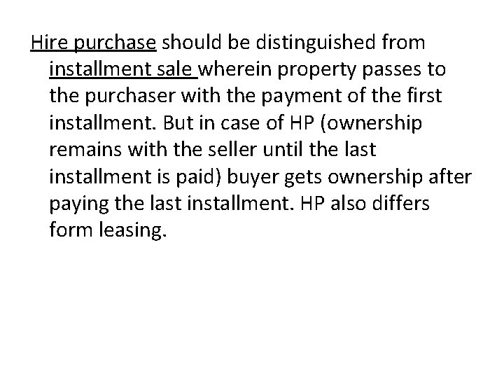 Hire purchase should be distinguished from installment sale wherein property passes to the purchaser