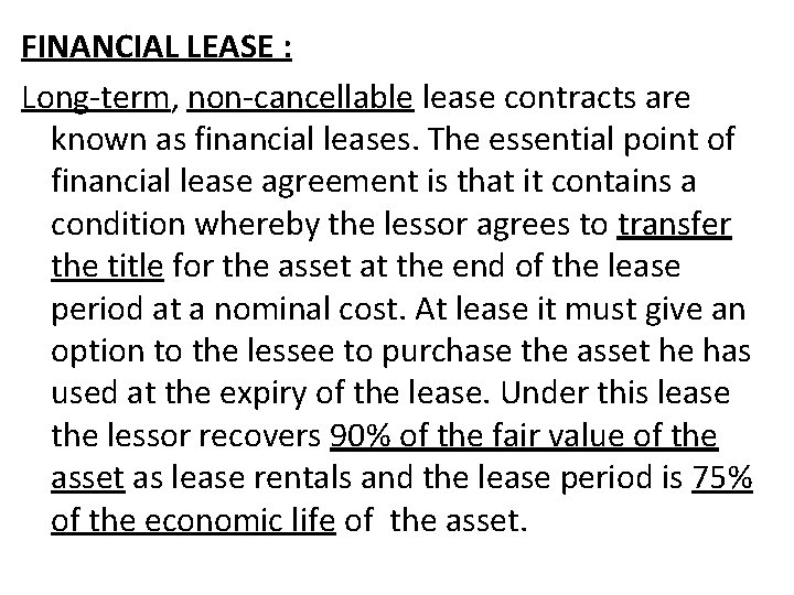 FINANCIAL LEASE : Long-term, non-cancellable lease contracts are known as financial leases. The essential