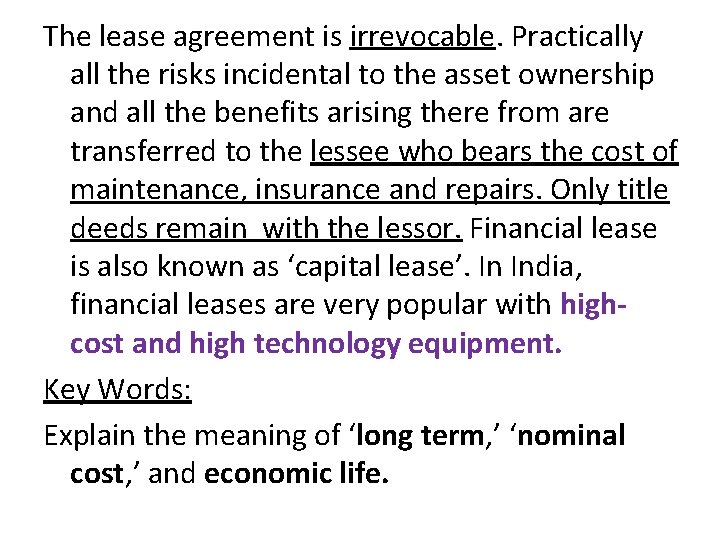 The lease agreement is irrevocable. Practically all the risks incidental to the asset ownership