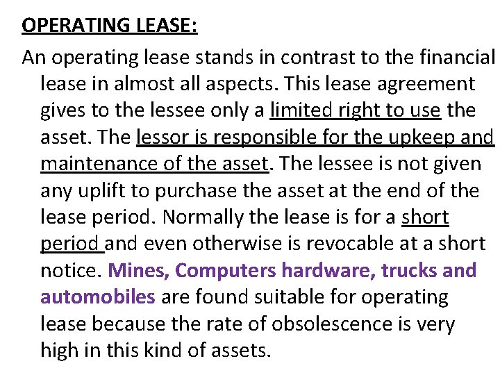 OPERATING LEASE: An operating lease stands in contrast to the financial lease in almost