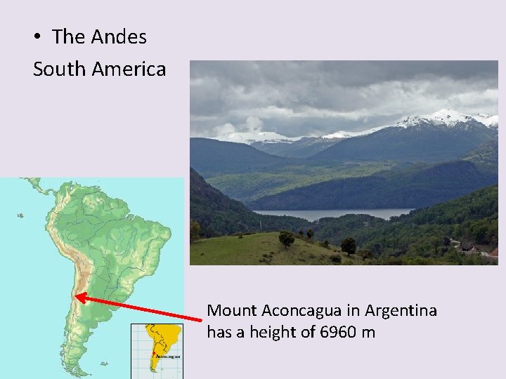  • The Andes South America Mount Aconcagua in Argentina has a height of