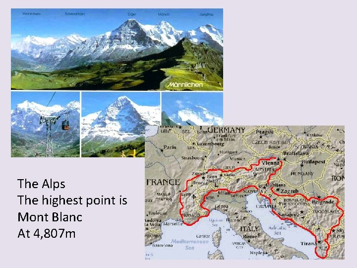 The Alps The highest point is Mont Blanc At 4, 807 m 