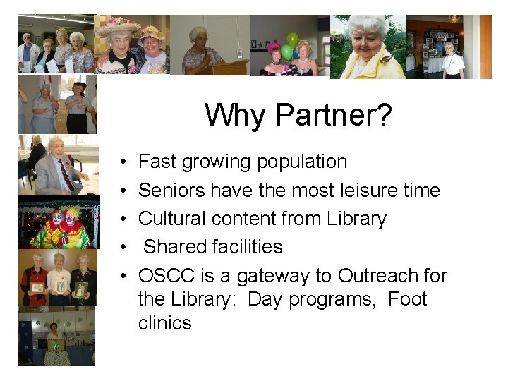 Why Partner? • • • Fast growing population Seniors have the most leisure time