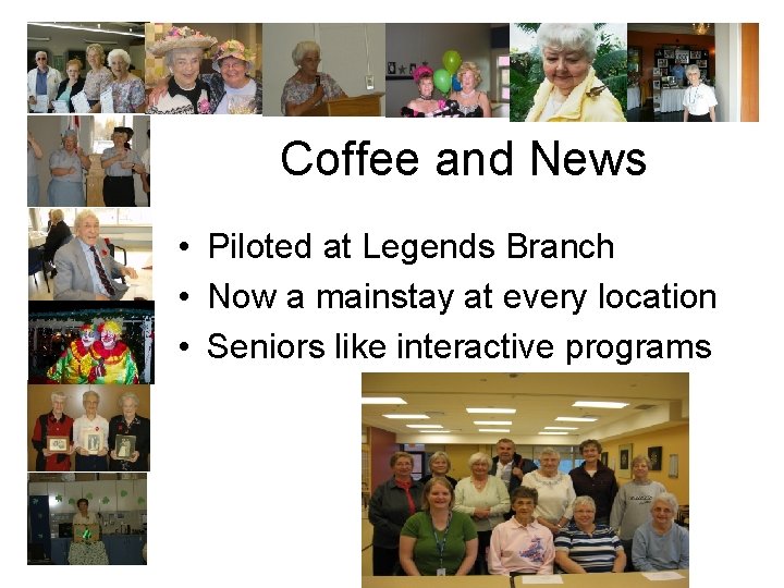 Coffee and News • Piloted at Legends Branch • Now a mainstay at every