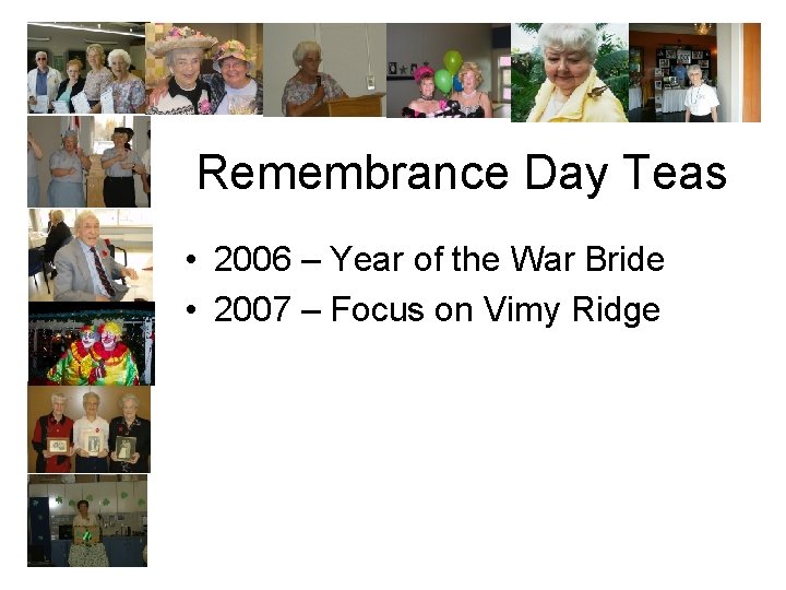 Remembrance Day Teas • 2006 – Year of the War Bride • 2007 –